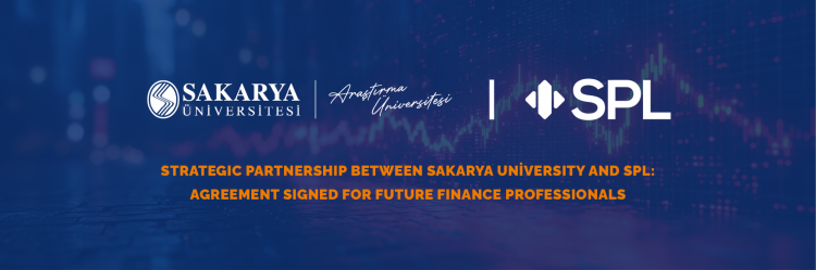 Strategic Partnership Between Sakarya University and SPL: Agreement Signed for Future Finance Professionals