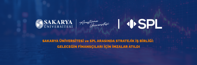 Sakarya Üniversitesi ve SPL Arasında Stratejik İş Birliği: Geleceğin Finansçıları İçin İmzalar Atıldı
